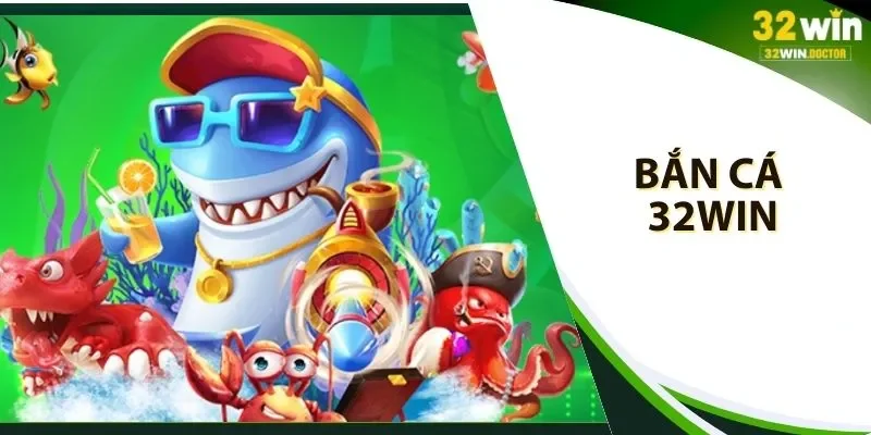 bắn cá 32win