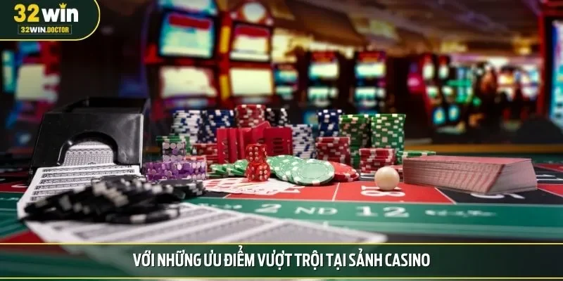 Với những ưu điểm vượt trội tại sảnh casino